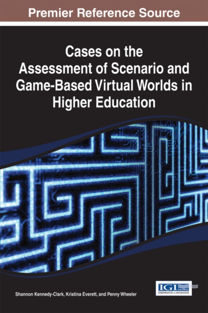 Cases on the Assessment of Scenario and Game-Based Virtual Worlds in Higher Education, EPUB eBook