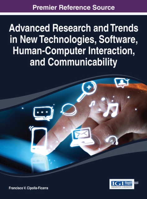 Advanced Research and Trends in New Technologies, Software, Human-Computer Interaction, and Communicability, Hardback Book