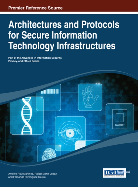 Architectures and Protocols for Secure Information Technology Infrastructures, Hardback Book