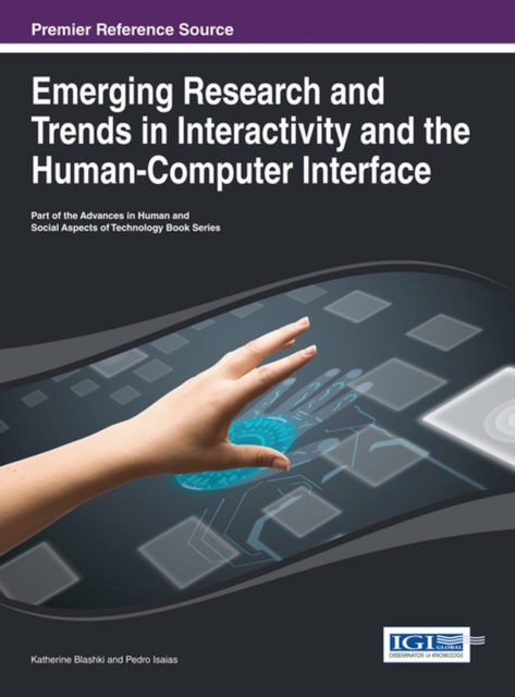 Emerging Research and Trends in Interactivity and the Human-Computer Interface, Hardback Book