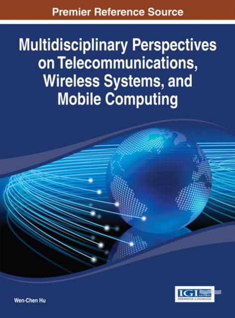 Multidisciplinary Perspectives on Telecommunications, Wireless Systems, and Mobile Computing, Hardback Book