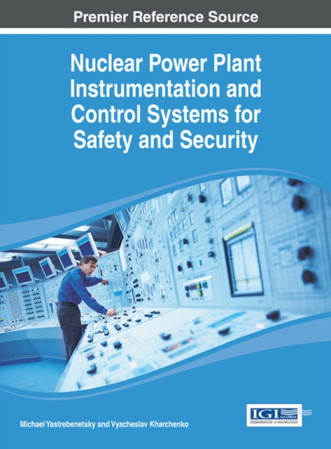Nuclear Power Plant Instrumentation and Control Systems for Safety and Security, Hardback Book
