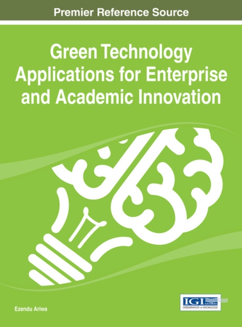 Green Technology Applications for Enterprise and Academic Innovation, Hardback Book
