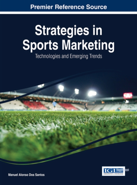 Strategies in Sports Marketing : Technologies and Emerging Trends, Hardback Book