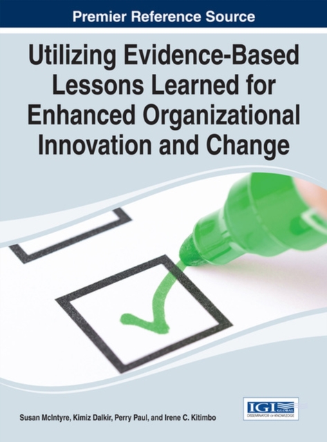 Utilizing Evidence-Based Lessons Learned for Enhanced Organizational Innovation and Change, Hardback Book