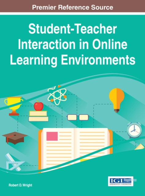 Student-Teacher Interaction in Online Learning Environments, Hardback Book