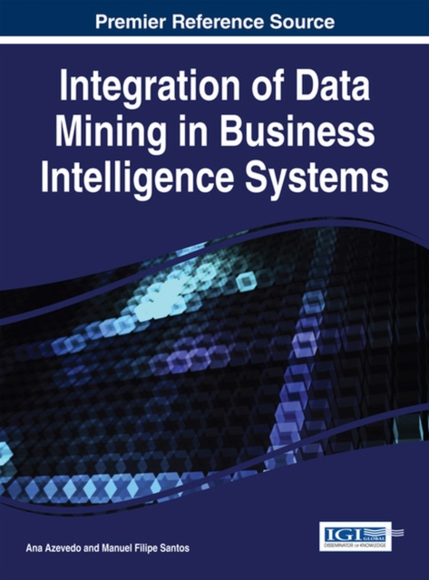 Integration of Data Mining in Business Intelligence Systems, Hardback Book