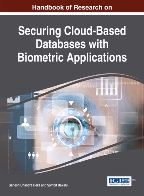 Handbook of Research on Securing Cloud-Based Databases with Biometric Applications, Hardback Book