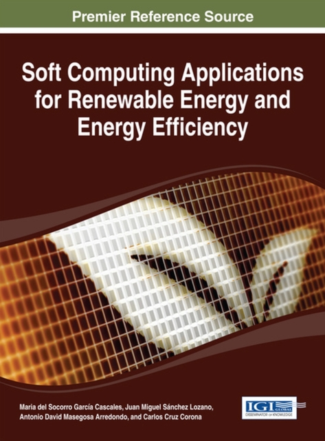 Soft Computing Applications for Renewable Energy and Energy Efficiency, Hardback Book