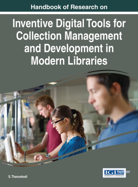 Handbook of Research on Inventive Digital Tools for Collection Management and Development in Modern Libraries, Hardback Book