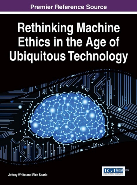 Rethinking Machine Ethics in the Age of Ubiquitous Technology, Hardback Book