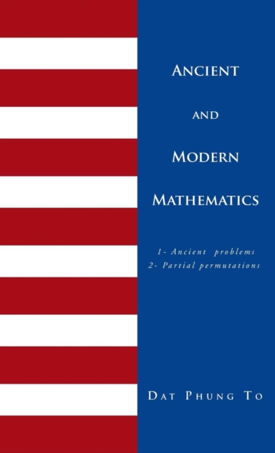 Ancient and Modern Mathematics : 1 - Ancient Problems 2 - Partial Permutations, Hardback Book
