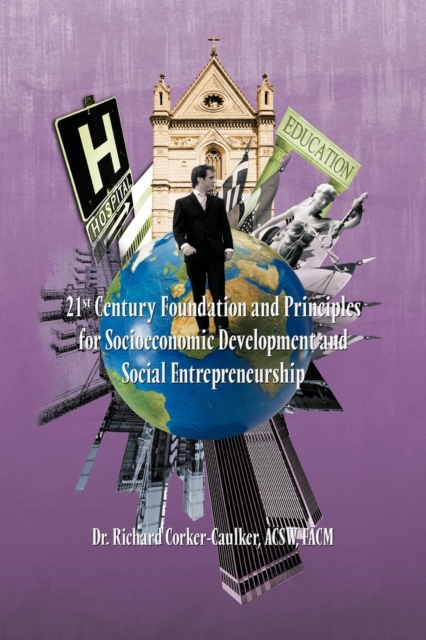 21st Century Foundation and Principles for Socioeconomic Development and Social Entrepreneurship, Paperback / softback Book