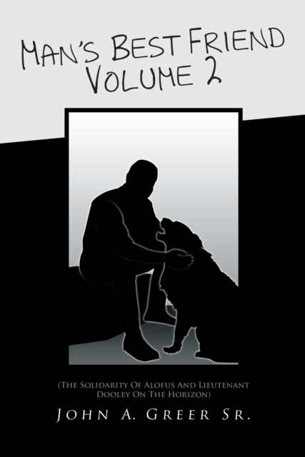 Man's Best Friend Volume 2 : (The Solidarity of Alofus and Lieutenant Dooley on the Horizon), EPUB eBook