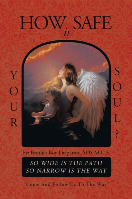 How Safe Is Your Soul? : So Wide Is the Path so Narrow Is the Way "Come and Follow Us to the Way", EPUB eBook