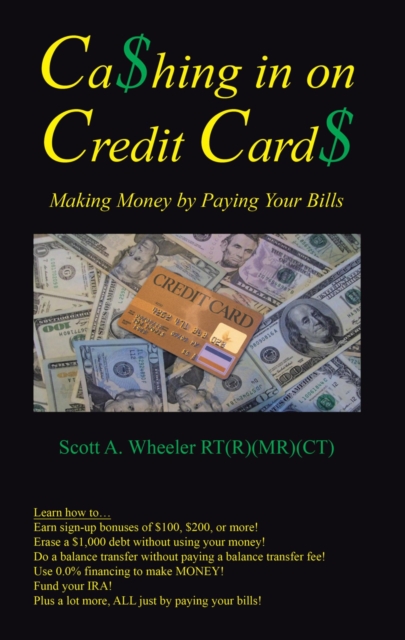 Cashing in on Credit Cards : Scott A. Wheeler, Rt(R)(Mr)(Ct), EPUB eBook