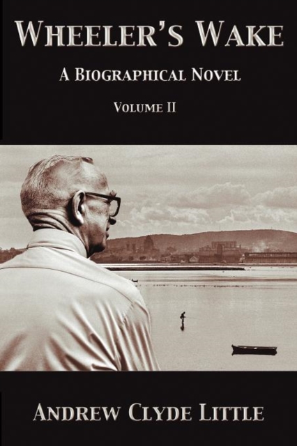 Wheeler's Wake Volume II : A Biographical Novel, Paperback / softback Book