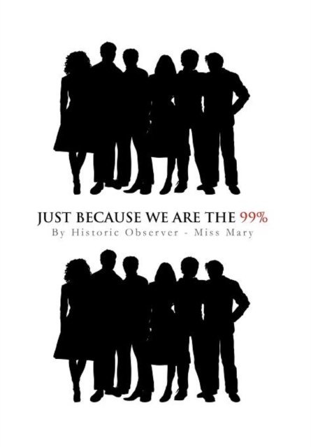Just Because We Are the 99%, Hardback Book