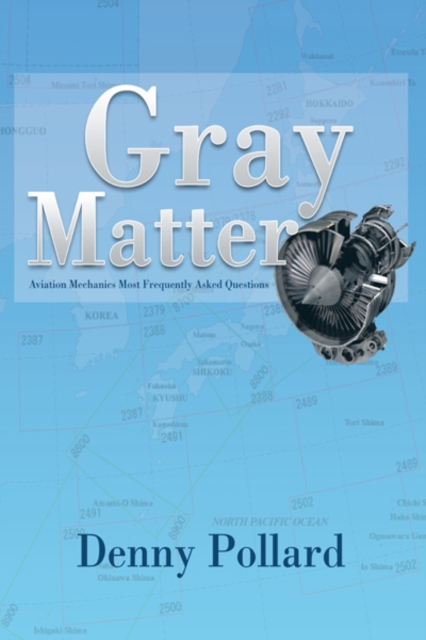 Gray Matter : Aviation Mechanics Most Frequently Asked Questions, EPUB eBook