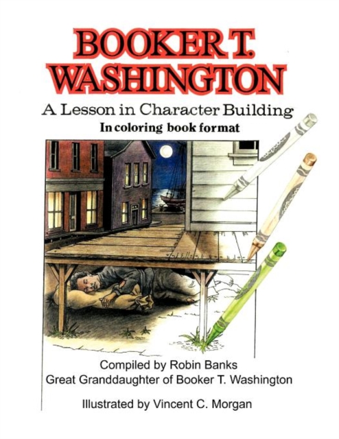 Booker T. Washington : A Lesson in Character Building in Coloring Book Format, Paperback / softback Book
