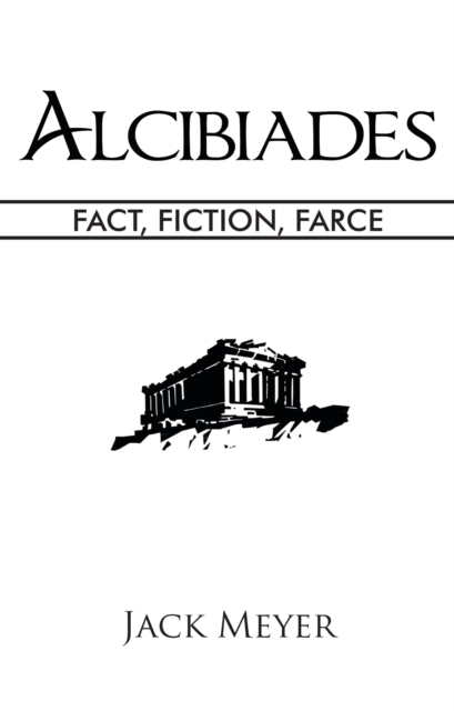 Alcibiades : Fact, Fiction, Farce, EPUB eBook