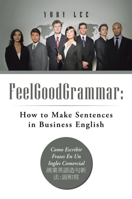Feelgoodgrammar: How to Make Sentences in Business English : Como Escribir Frases En Un Ingles Comercial????????:???, EPUB eBook