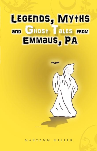 Legends, Myths and Ghost Tales from Emmaus, Pa, Paperback / softback Book
