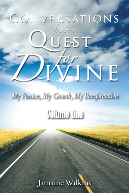 Conversations from a Quest for Divine : My Passion, My Growth, My Transformation Volume One, EPUB eBook