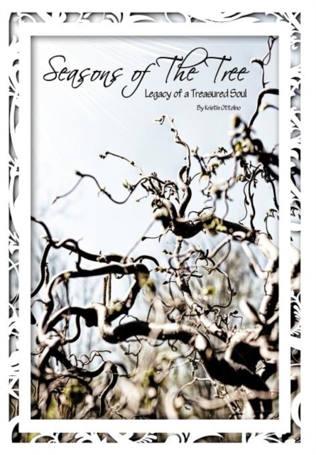 Seasons of the Tree : Legacy of a Treasured Soul, Hardback Book