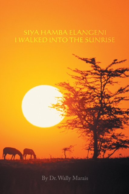 Siya Hamba Elangeni I Walked into the Sunrise, EPUB eBook