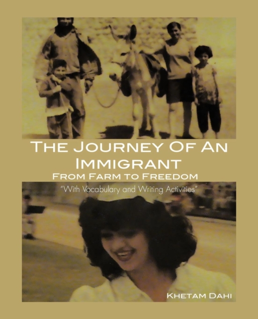 The Journey of an Immigrant : From Farm to Freedom, Paperback / softback Book
