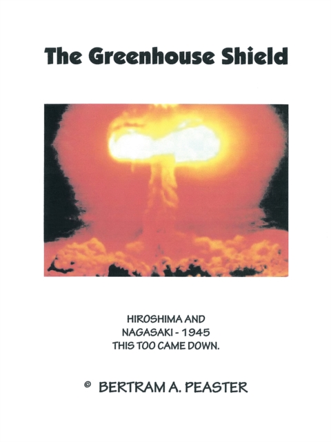 The Greenhouse Shield : Hiroshima and Nagasaki - 1945 This Too Came Down, EPUB eBook