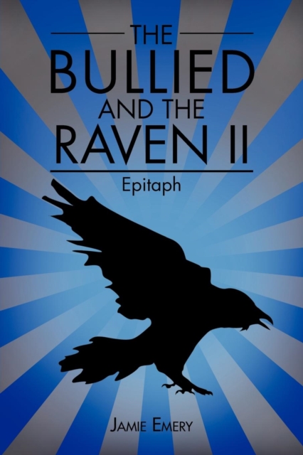The Bullied and the Raven II : Epitaph, Paperback / softback Book