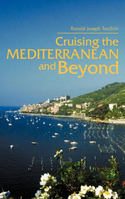 Cruising the Mediterranean and Beyond, Hardback Book