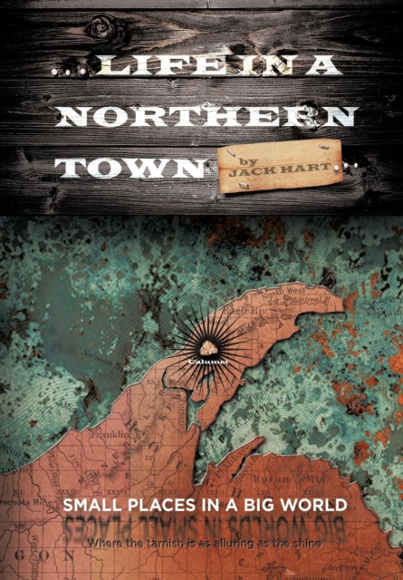 ... Life in a Northern Town : Small Places in a Big World. Big Worlds in Small Places., Hardback Book