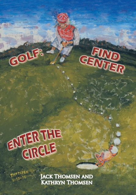 Golf : Find Center Enter the Circle, Hardback Book
