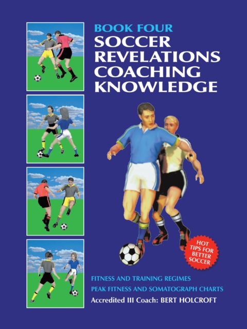 Book 4: Soccer Coaching Knowledge : Academy of Coaching Soccer Skills and Fitness Drills, EPUB eBook