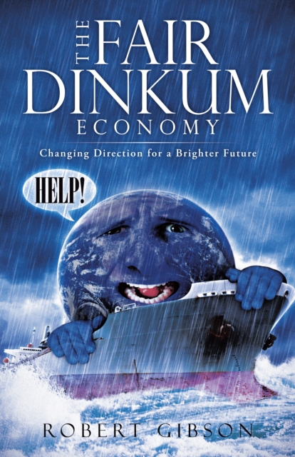 The Fair Dinkum Economy : Changing Direction for a Brighter Future, EPUB eBook