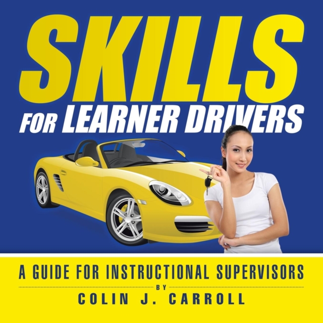 Skills for Learner Drivers : A Guide for Instructional Supervisors, Paperback / softback Book