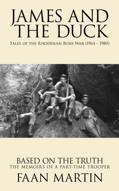 James and the Duck : Tales of the Rhodesian Bush War (1964 - 1980), EPUB eBook