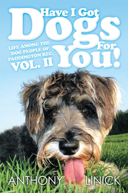 Have I Got Dogs for You! : Life Among the Dog People of Paddington Rec, Vol. Ii, EPUB eBook