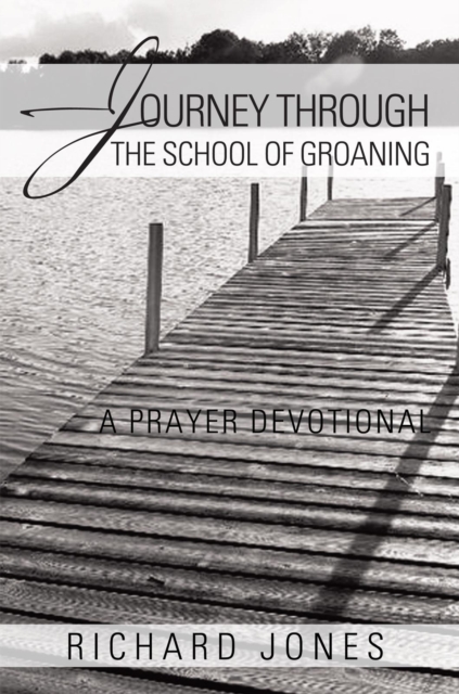 Journey Through the School of Groaning : A Prayer Devotional, EPUB eBook