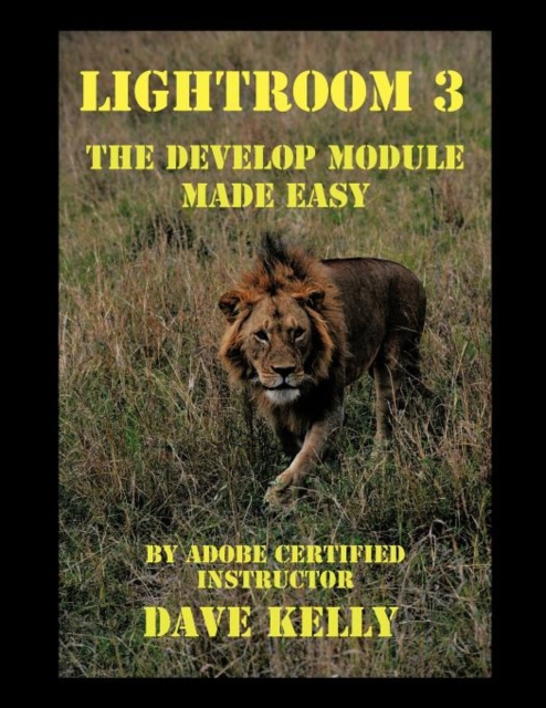 Lightroom(R) 3 : The Develop Module Made Easy, Paperback / softback Book