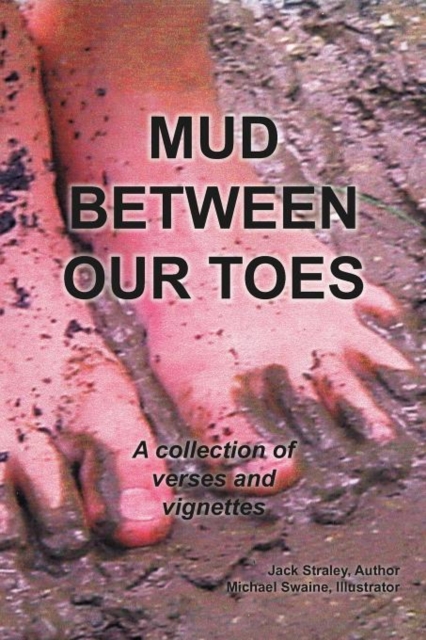 Mud Between Our Toes : A Collection of Verses And Vignettes, Paperback / softback Book