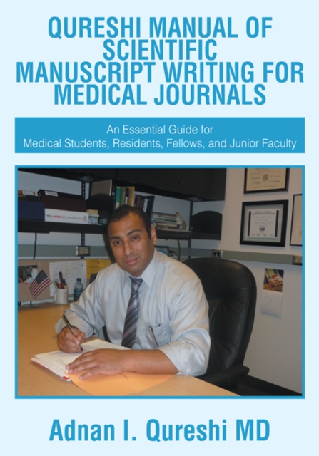Qureshi Manual of Scientific Manuscript Writing for Medical Journals : An Essential Guide for Medical Students, Residents, Fellows, and Junior Faculty, EPUB eBook