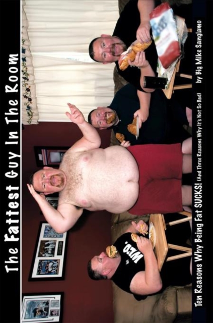 The Fattest Guy in the Room : 10 Reasons Why Being Fat Sucks! and 3 Reasons Why It'S Not so Bad, EPUB eBook