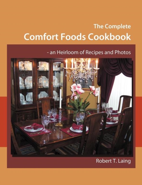 The Complete Comfort Foods Cookbook - an Heirloom of Recipes and Photos, Paperback / softback Book