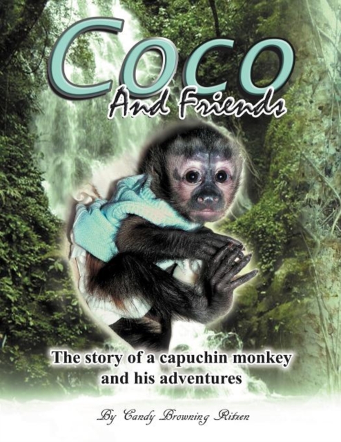 COCO And Friends : The Story of a Capuchin Monkey and His Adventures, Paperback / softback Book