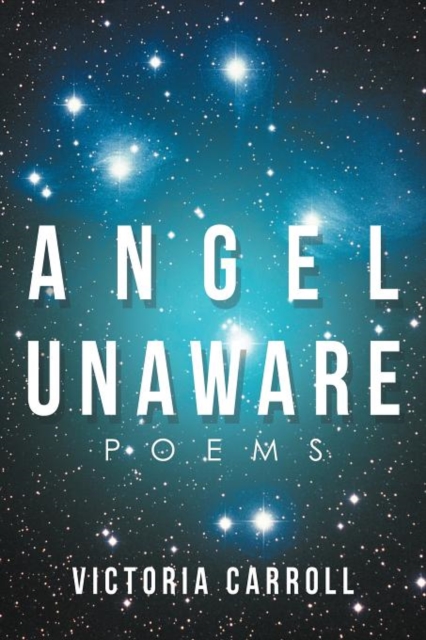 Angel Unaware : Poems, Paperback / softback Book