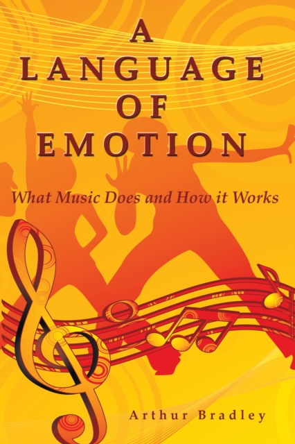 A Language of Emotion : What Music Does and How It Works, EPUB eBook